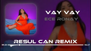 Ece Ronay - Vay Vay ( Resul Can Remix )