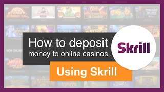 How to Deposit to Online Casinos Using Skrill [2020]