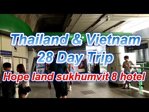 泰國THAILAND & 越南 VIETNAM (28天之旅) Day 1 ,10 JULY 2018 Hope land sukhumvit  8 Hotel / 介紹Sukhumvit 8街頭美食
