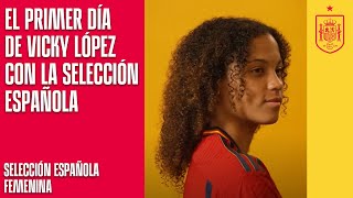 El primer día de Vicky López con la Selección española  I  SEFUTBOL