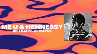 DeJ Loaf ft. Lil Wayne - Me U & Hennessy (Official Audio)