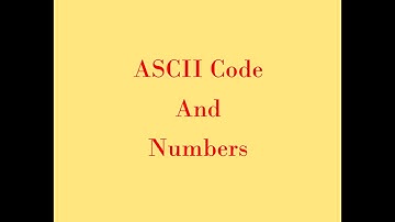 Extra Info: ASCII Codes and Numbers