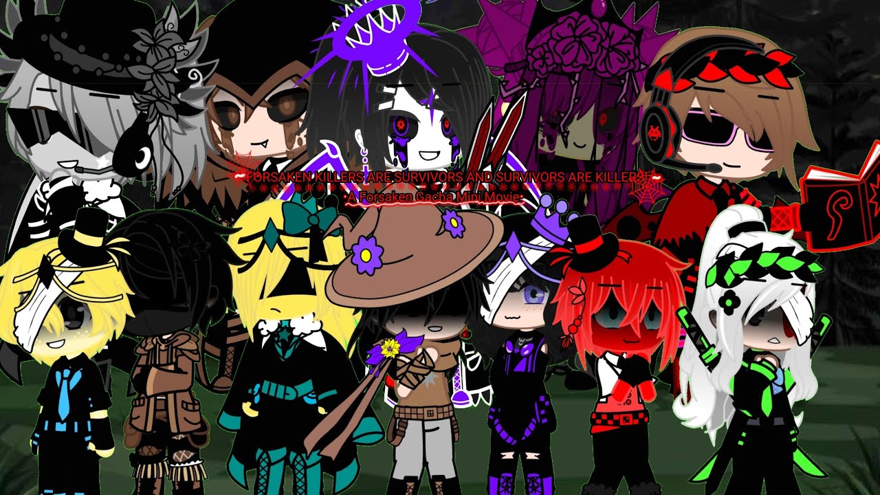 ☆•FORSAKEN KILLERS ARE SURVIVORS AND SURVIORS ARE KILLERS•☆_A Forsaken Gacha Mini Movie_