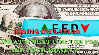 Rising Inflation: What’s Next for the Fed and Your Money 💸📈