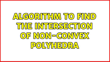 Algorithm to find the intersection of non-convex polyhedra