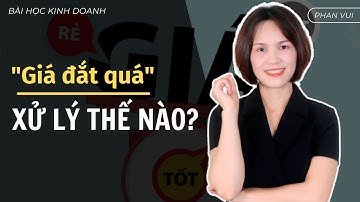 "Giá đắt quá" - Cách xử lý từ chối I PHAN VUI