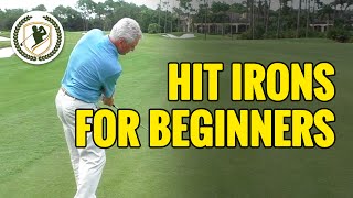 HOW TO HIT IRONS FOR BEGINNERS