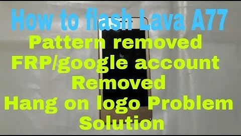 Lava A77 Flash pattern unlock FRP Removed google account removed hanging Problem solution