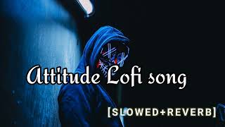 Attitude LOFI Songs (SLOWED REVERB)  2024 Lofi New hindi Songs tseries #attitude  #lofi #song #viral