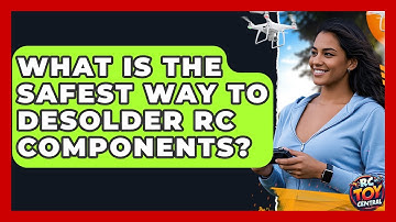 What Is The Safest Way To Desolder RC Components? - RC Toy Central