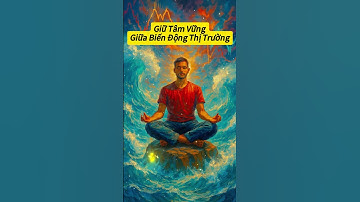 Giữ Tâm Vững Giữa Biến Động Thị Trường – Bí Quyết Làm Chủ Cảm Xúc Trong Trading