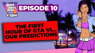 GTA 6 o'clock - GTA 6 The First Hour - Our Predictions