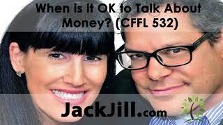 When is it OK to Talk About Money? (CFFL 532)