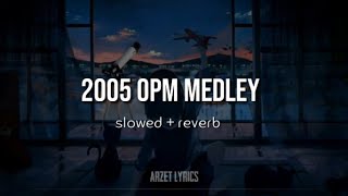 2005 OPM MEDLEY 🎧 | Cueshe,Hale, Orange & Lemon | Slowed   reverb |