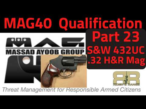 MAG40 Qualification Part 23 - S&W 432UC .32 H&R Mag Revolver