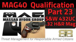 MAG40 Qualification Part 23 - S&W 432UC .32 H&R Mag Revolver