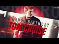 Happy birt.ay tom cruise  letsott