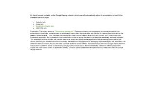 Of the ad formats available on the Google Display network, which one will automatically adjust...