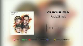 Fade2Black - Cukup Dia