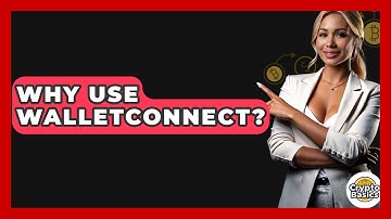 Why Use WalletConnect? - CryptoBasics360.com