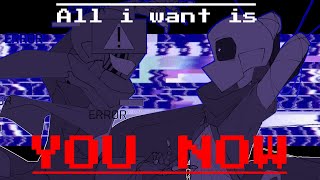 ALL WANT IS YOU NOW MEME | Ink!Sans & Error!Sans