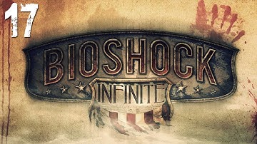 BioShock: Infinite Gameplay Walkthrough - Part 17 "Wish Fulfillment! " (Let
