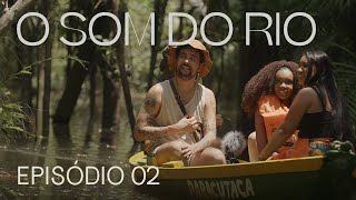 O Som do Rio | Episódio 2