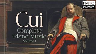 Cui: Complete Piano Music, Vol. 1
