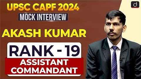 UPSC CAPF AC 2024 | Akash Kumar | Rank – 19 | Mock Interview | Drishti IAS English