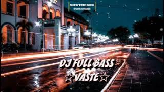 Dj India Vaste Full Bass || Dj Vaste || Spectrum Music