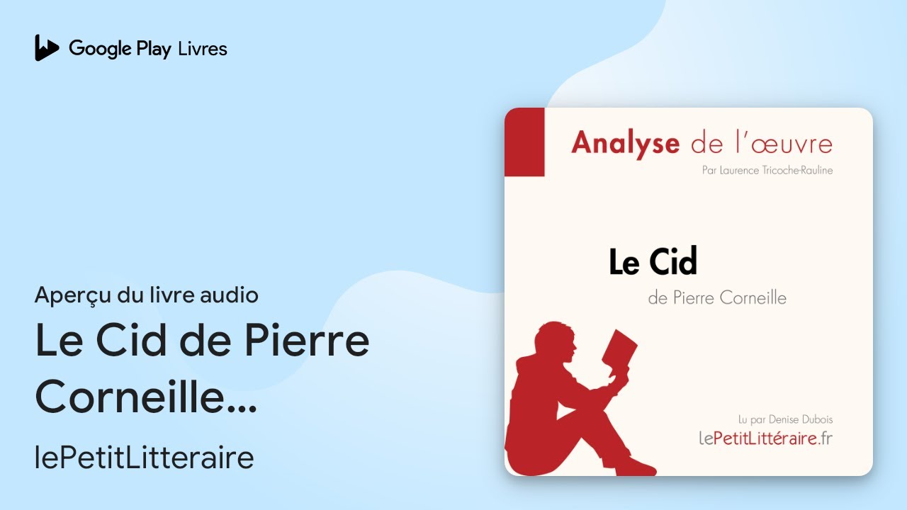 Le Cid de Pierre Corneille (Analyse de… de lePetitLitteraire · Extrait