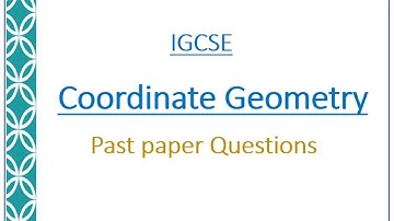 IGCSE Math:  3.1 Coordinate Geometry  Past Paper Solutions