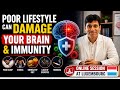 Poor Lifestyle Can Damage Your Brain & Immunity