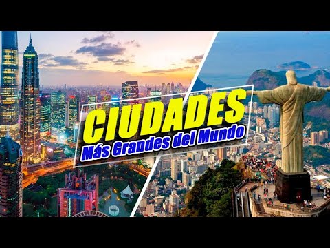 Video: Las ciudades más grandes del mundo, sus nombres y población