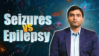 Seizures vs Epilepsy Explained | What’s the Difference? | Dr. Kishore K.V