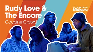 Video thumbnail of "Rudy Love & The Encore - "Cocaine Crowd" - Live From Midtopia"