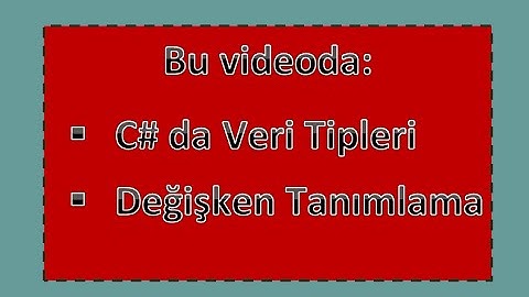 Kodlamaya Giriş # C# Veri Tipleri   # Değişken Tanımlama