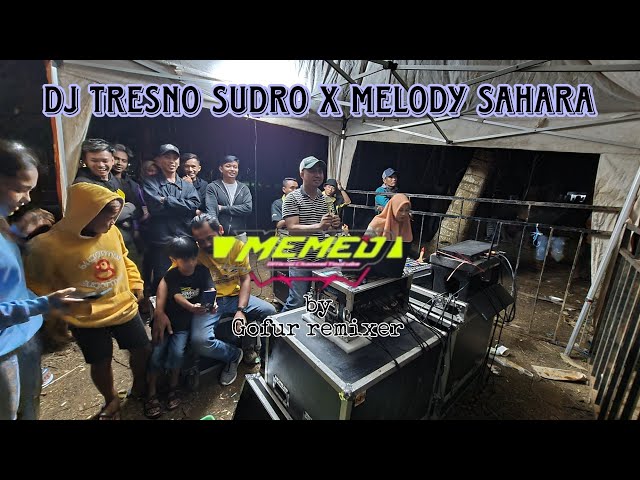 TRESNO SUDRO • MELODY SAHARA by Gofur Remixer•||MEMED POTENSIO (yang dipakai Brewog Audio di Madura) class=