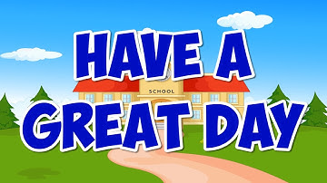 Have A Great Day | Back to School Song for Kids | Following Rules | Jack Hartmann