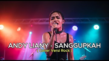 Andy Liany – Sanggupkah | New Version Cover | Powerful Rock By Nai Music