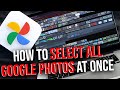 How To Select All Google Photos At Once (2025)