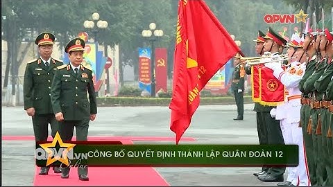 LỄ CÔNG BỐ QUYẾT ĐỊNH THÀNH LẬP QUÂN ĐOÀN 12