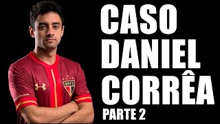 CASO DANIEL CORRÊA FREITAS - Ex-Jogador do São Paulo PARTE 2