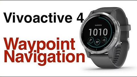 Garmin Vivoactive 4 - How To Create Waypoints And Navigation