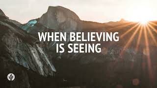 When Believing Is Seeing | Audio Reading | Our Daily Bread Devotional | September 1, 2024