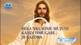Reka Nkusime Mujuni Kandi Omugabe - Runyankore Rukiga Catholics