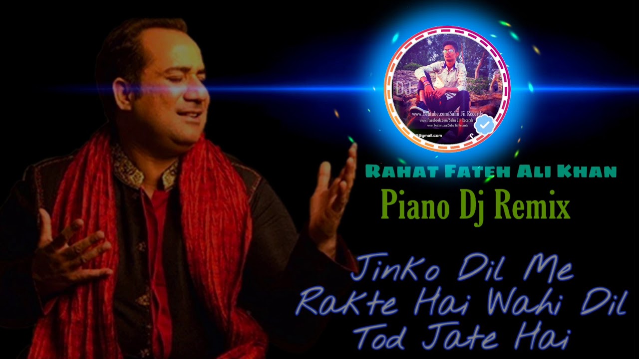 Jinko Dil Me Rakhte Hai Wahi Dil Tod Jate Hai   Rahat Fateh Ali Khan   Piano Dj Remix    SaHu