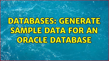 Databases: Generate sample data for an Oracle database (2 Solutions!!)