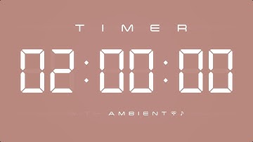 2 Hour Countdown Timer 🎶 Digital Clock with Ambient Music & Simple Beeps 🤎