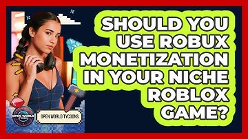 Should You Use Robux Monetization In Your Niche Roblox Game? - Open World Tycoons